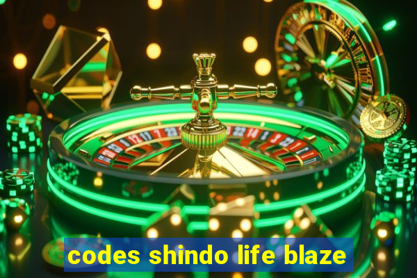 codes shindo life blaze